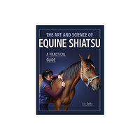 The Crowood Press Ltd The Art and Science of Equine Shiatsu (häftad, eng)