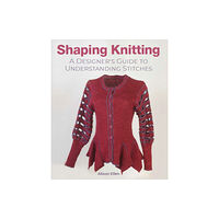 The Crowood Press Ltd Shaping Knitting (inbunden, eng)