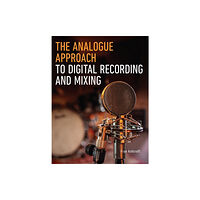 The Crowood Press Ltd The Analogue Approach to Digital Recording and Mixing (häftad, eng)