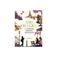 Quarto Publishing Plc 500 Walks with Writers, Artists and Musicians (inbunden, eng)