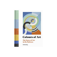 Quarto Publishing Plc Colours of Art (inbunden, eng)