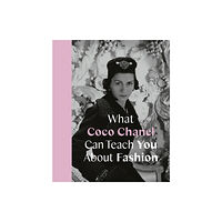 Quarto Publishing Plc What Coco Chanel Can Teach You About Fashion (inbunden, eng)