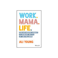 John Wiley & Sons Australia Ltd Work. Mama. Life. (häftad, eng)