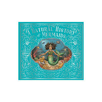 Quarto Publishing Plc A Natural History of Mermaids (inbunden, eng)