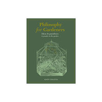 Quarto Publishing Plc Philosophy for Gardeners (inbunden, eng)