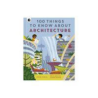 Quarto Publishing Plc 100 Things to Know About Architecture (inbunden, eng)