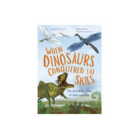 Quarto Publishing Plc When Dinosaurs Conquered the Skies (inbunden, eng)