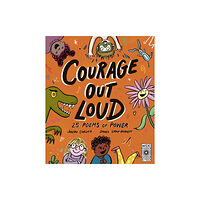 Quarto Publishing Plc Courage Out Loud (inbunden, eng)