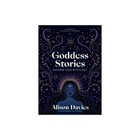 Quarto Publishing Plc Goddess Stories (inbunden, eng)