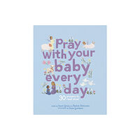 Quarto Publishing Plc Pray With Your Baby Every Day (inbunden, eng)