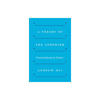 Princeton University Press A Theory of the Aphorism (häftad, eng)