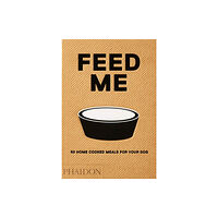 Phaidon Press Ltd Feed Me (inbunden, eng)