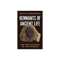 Princeton University Press Remnants of Ancient Life (inbunden, eng)