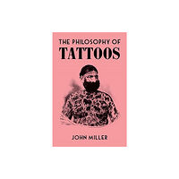 British Library Publishing The Philosophy of Tattoos (inbunden, eng)