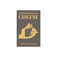 British Library Publishing The Philosophy of Cheese (inbunden, eng)