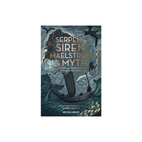 British Library Publishing Serpent, Siren, Maelstrom & Myth (inbunden, eng)