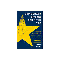 Princeton University Press Democracy Erodes from the Top (inbunden, eng)
