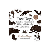 Gill Tree Dogs, Banshee Fingers and Other Irish Words for Nature (inbunden, eng)