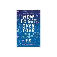 CamCat Publishing, LLC How to Get Over Your (Best Friend's) Ex (häftad, eng)