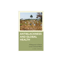 Pluto Press Antiblackness and Global Health (häftad, eng)