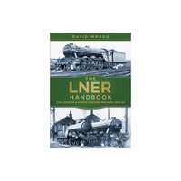 The History Press Ltd The LNER Handbook (häftad, eng)