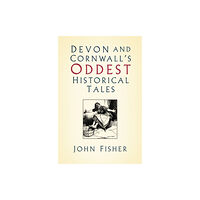 The History Press Ltd Devon and Cornwall's Oddest Historical Tales (häftad, eng)