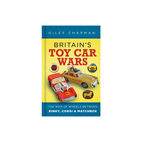 The History Press Ltd Britain's Toy Car Wars (inbunden, eng)