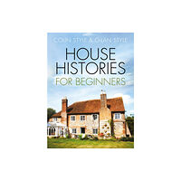 The History Press Ltd House Histories for Beginners (häftad, eng)