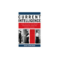 The History Press Ltd Current Intelligence (inbunden, eng)