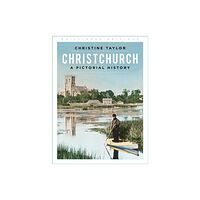 The History Press Ltd Christchurch: A Pictorial History (häftad, eng)