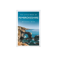 The History Press Ltd The Little Book of Pembrokeshire (häftad, eng)
