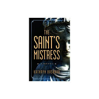 CamCat Publishing, LLC The Saint's Mistress (inbunden, eng)