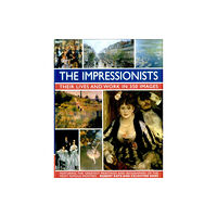 Anness publishing Impressionists: Their Lives and Work in 350 Images (inbunden, eng)