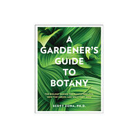 Quarto Publishing Group USA Inc A Gardener's Guide to Botany (inbunden, eng)