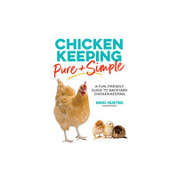 Quarto Publishing Group USA Inc Chicken Keeping Pure and Simple (häftad, eng)