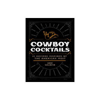 Quarto Publishing Group USA Inc Cowboy Cocktails (inbunden, eng)