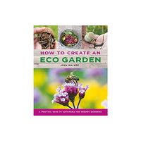 Anness publishing How to Create an Eco Garden (inbunden, eng)