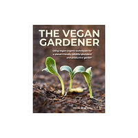 Anness publishing The Vegan Gardener (inbunden, eng)