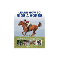 Anness publishing Learn How to Ride a Horse (inbunden, eng)