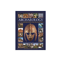 Anness publishing Illustrated Encyclopedia of Archaeology (inbunden, eng)