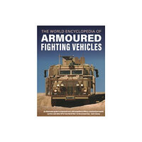 Anness publishing Armoured Fighting Vehicles, World Encyclopedia of (inbunden)