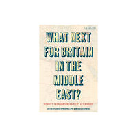 Bloomsbury Publishing PLC What Next for Britain in the Middle East? (häftad, eng)