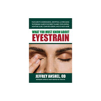 Square One Publishers What You Must Know About Eyestrain (häftad, eng)