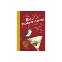 Running Press,U.S. Tequila Mockingbird (10th Anniversary Expanded Edition) (inbunden, eng)