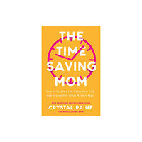 Baker publishing group The Time–Saving Mom – How to Juggle a Lot, Enjoy Your Life, and Accomplish What Matters Most (inbunden, eng)