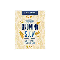 Baker publishing group Growing Slow Bible Study – A 6–Week Guided Journey to Un–Hurrying Your Heart (häftad, eng)