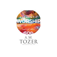 Baker publishing group Authentic Worship – The Path to Greater Unity with God (häftad, eng)