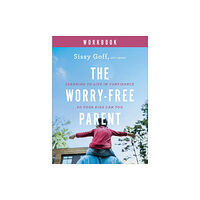 Baker publishing group The Worry–Free Parent Workbook – Learning to Live in Confidence So Your Kids Can Too (häftad, eng)