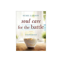 Baker publishing group Soul Care for the Battle – A Guided Journal (häftad, eng)