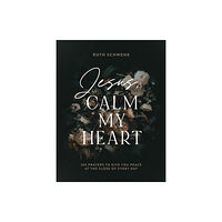 Baker publishing group Jesus, Calm My Heart – 365 Prayers to Give You Peace at the Close of Every Day (inbunden, eng)